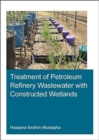 Treatment of Petroleum Refinery Wastewater with Constructed Wetlands - Book