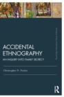 Accidental Ethnography : An Inquiry into Family Secrecy - Book