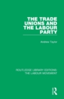 The Trade Unions and the Labour Party - Book