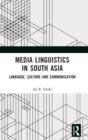 Media Linguistics in South Asia : Language, Culture and Communication - Book