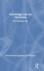 Knowledge and the University : Re-claiming Life - Book
