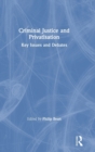 Criminal Justice and Privatisation : Key Issues and Debates - Book