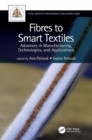 Fibres to Smart Textiles : Advances in Manufacturing, Technologies, and Applications - Book