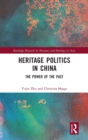 Heritage Politics in China : The Power of the Past - Book