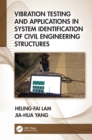 Vibration Testing and Applications in System Identification of Civil Engineering Structures - Book