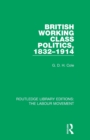 British Working Class Politics, 1832-1914 - Book