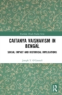 Caitanya Vaisnavism in Bengal : Social Impact and Historical Implications - Book