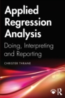 Applied Regression Analysis : Doing, Interpreting and Reporting - Book