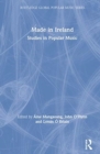 Made in Ireland : Studies in Popular Music - Book