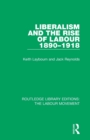 Liberalism and the Rise of Labour 1890-1918 - Book