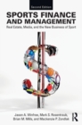 Sports Finance and Management : Real Estate, Media, and the New Business of Sport, Second Edition - Book