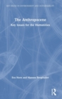 The Anthropocene : Key Issues for the Humanities - Book