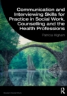 Communication and Interviewing Skills for Practice in Social Work, Counselling and the Health Professions - Book