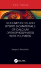 Biocomposites and Hybrid Biomaterials of Calcium Orthophosphates with Polymers - Book