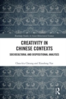 Creativity in Chinese Contexts : Sociocultural and Dispositional Analyses - Book
