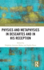 Physics and Metaphysics in Descartes and in his Reception - Book