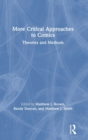 More Critical Approaches to Comics : Theories and Methods - Book