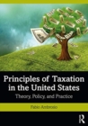 Principles of Taxation in the United States : Theory, Policy, and Practice - Book