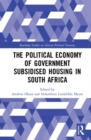 The Political Economy of Government Subsidised Housing in South Africa - Book