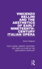 Vincenzo Bellini and the Aesthetics of Early Nineteenth-Century Italian Opera - Book