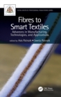 Fibres to Smart Textiles : Advances in Manufacturing, Technologies, and Applications - Book