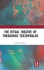 The Ritual Theatre of Theodoros Terzopoulos - Book