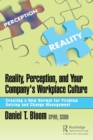 Reality, Perception, and Your Company's Workplace Culture : Creating a New Normal for Problem Solving and Change Management - Book