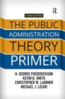 The Public Administration Theory Primer - Book
