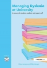 Managing Dyslexia at University : A Resource for Students, Academic and Support Staff - Book