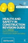 Health and Safety in Construction Revision Guide : for the NEBOSH National Certificate in Construction Health and Safety - Book