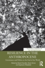 Resilience in the Anthropocene : Governance and Politics at the End of the World - Book