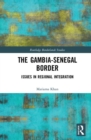 The Gambia-Senegal Border : Issues in Regional Integration - Book