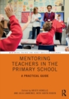 Mentoring Teachers in the Primary School : A Practical Guide - Book