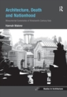 Architecture, Death and Nationhood : Monumental Cemeteries of Nineteenth-Century Italy - Book