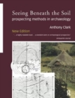 Seeing Beneath the Soil : Prospecting Methods in Archaeology - Book