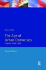 The Age of Urban Democracy : England 1868 - 1914 - Book