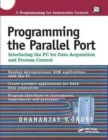 Programming the Parallel Port : Interfacing the PC for Data Acquisition and Process Control - Book