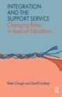 Integration and the Support Service : Changing Roles in Special Education - Book