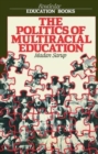 The Politics Of Multiracial Education - Book