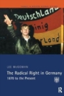 The Radical Right in Germany : 1870 to the Present - Book