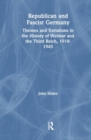 Republican and Fascist Germany : Themes and Variations in the History of Weimar and the Third Reich, 1918-1945 - Book