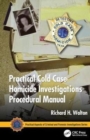 Practical Cold Case Homicide Investigations Procedural Manual - Book