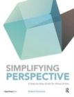 Simplifying Perspective : A Step-by-Step Guide for Visual Artists - Book