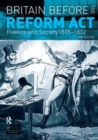 Britain before the Reform Act : Politics and Society 1815-1832 - Book