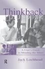 Thinkback : A User's Guide to Minding the Mind - Book