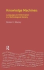 Knowledge Machines : Language and Information in a Technological Society - Book