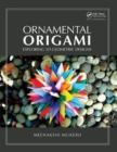 Ornamental Origami : Exploring 3D Geometric Designs - Book