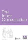 The Inner Consultation : How to Develop an Effective and Intuitive Consulting Style, Second Edition - Book