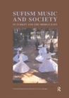 Sufism, Music and Society in Turkey and the Middle East - Book