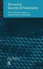 Terrorism, Security and Nationality : An Introductory Study in Applied Political Philosophy - Book